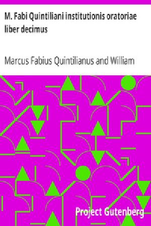 [Gutenberg 21827] • M. Fabi Quintiliani institutionis oratoriae liber decimus